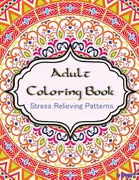 Bokomslag för "Adult Coloring Book: Coloring Books for Adults: Stress Relieving Patterns"