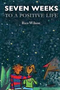 Seven Weeks to a Positive Life