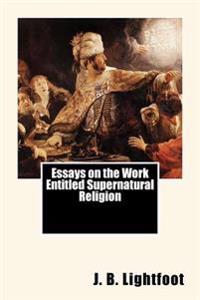 Kirjan kansi "Essays on the Work Entitled Supernatural Religion"