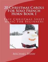 20 Christmas Carols For Solo French Horn Book 1