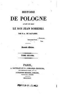 Histoire de Pologne avant et sous le roi Jean Sobieski