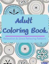 Relaxation & Stress Relieving Patterns Adult Coloring Book