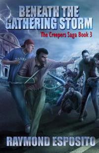 Beneath the Gathering Storm: The Creepers Saga Book 3