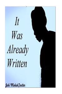 It Was Already Written: It Was Already Written