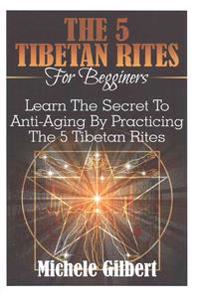 The 5 Tibetan Rites for Beginners