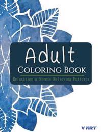 Adult Coloring Book: Relaxation & Stress Relieving Patterns