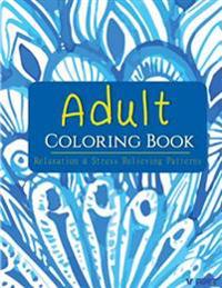 Relaxation & Stress Relieving Patterns Adult Coloring Book