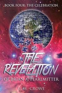 The Revelation of Brian A. Pearlmitter Book Four: The Invitation