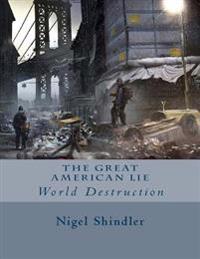 Bokomslag för "The Great American Lie: World Destruction"