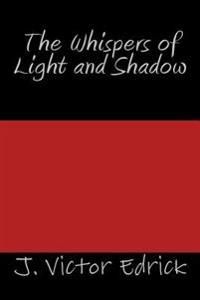 The Whispers of Light and Shadow