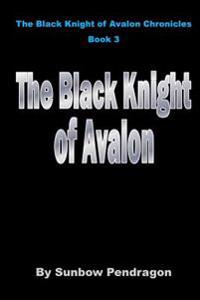 The Black Knight of Avalon