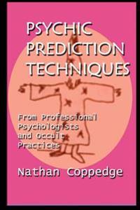 Psychic Prediction Techniques: From Professional Psychologists and Occult Practices