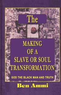 The Making of A Slave Or Soul Transformation