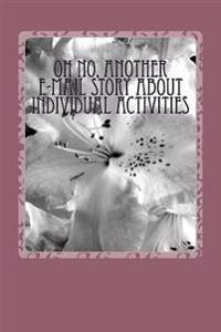 Oh No, Another E-mail Story about Individual Activities