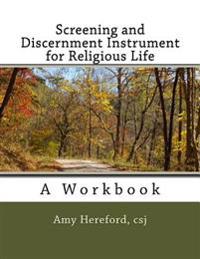 Screening and Discernment Instrument for Religious Life: A Workbook