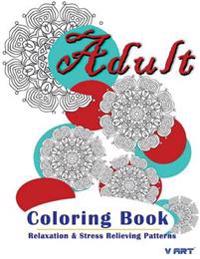 Relaxation & Stress Relieving Patterns Adult Coloring Book