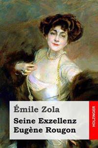Seine Exzellenz Eug�ne Rougon