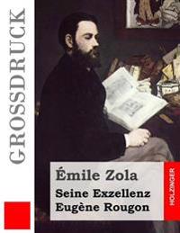 Seine Exzellenz Eug�ne Rougon