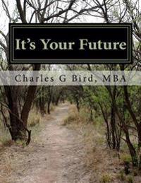 It's Your Future: How To Get Your Most Rewarding Jobs and Careers