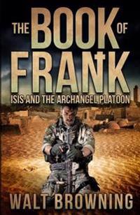 The Book of Frank: ISIS and the Archangel Platoon