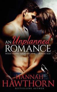 An Unplanned Romance: What comes your way may surprise you
