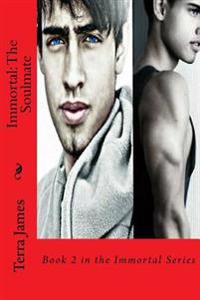 Immortal: The Soulmate: Book 2 in the Immortal Series