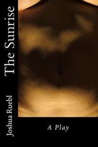 The Sunrise: A Play