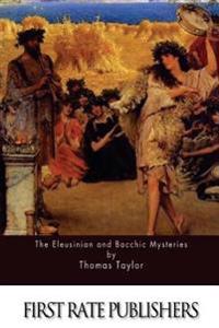 The Eleusinian and Bacchic Mysteries