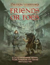 Friends or Foes: A collection of heroes, villains, allies, adversaries and oddities