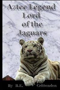 Aztec Legend Lord of the Jaguars