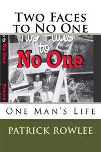 Two Faces to No One: One Man's Life