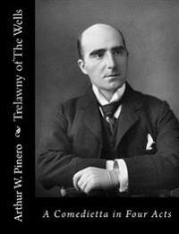 Trelawny of The Wells: A Comedietta in Four Acts