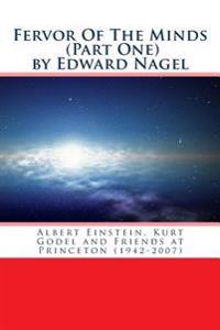 Fervor Of The Minds: Albert Einstein, Kurt Godel and Friends at Princeton (1942-2007)
