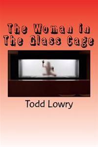 The Woman in The Glass Cage