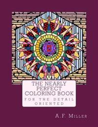 The Nearly Perfect Coloring Book: For the detail oriented