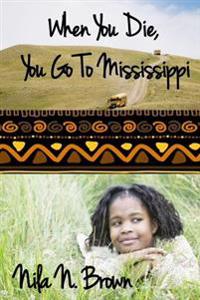 When You Die, You Go To Mississippi
