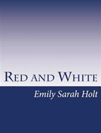 Red and White: A Tale of The Wars of the Roses