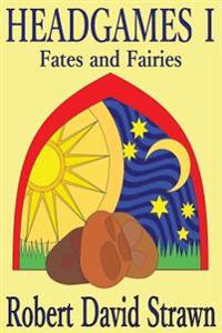 Headgames I: Fates and Fairies