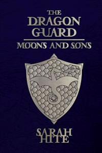 The Dragon Guard: Moons and Sons