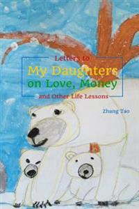 Letters to My Daughters on Love, Money and Other Life Lessons