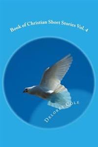 Book of Christian Short Stories Vol. 4