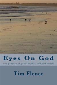 Eyes On God: the prayers of Jehesophat and Nehemiah
