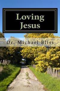 Loving Jesus: How To Grow In Love