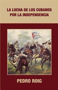 La lucha de los cubanos por la independencia