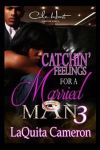 Catchin Feelings for a Married Man