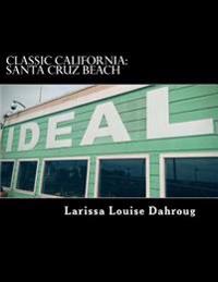 Classic California: Santa Cruz Beach