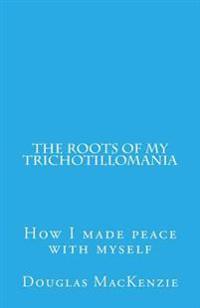The Roots of My Trichotillomania