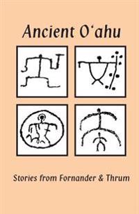 Ancient O'ahu: Stories from Fornander and Thrum
