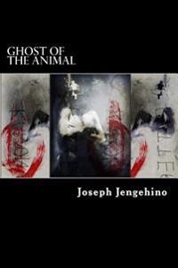 Ghost of the Animal: poetry