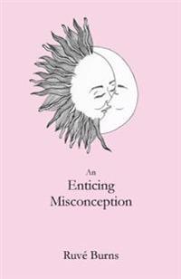 An Enticing Misconception: A Book of Prose and Poetry
